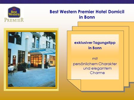 Best Western Premier Hotel Domicil in Bonn exklusiver Tagungstipp in Bonn mit persönlichem Charakter und elegantem Charme.