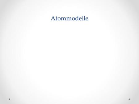 Atommodelle.