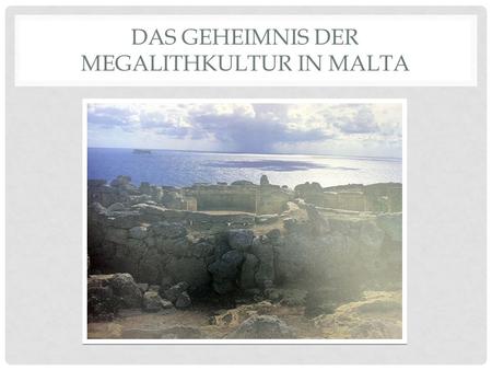 Das Geheimnis der Megalithkultur in Malta