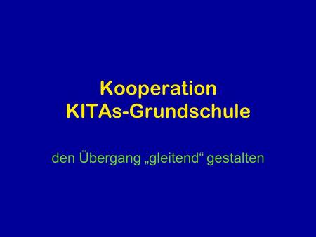 Kooperation KITAs-Grundschule