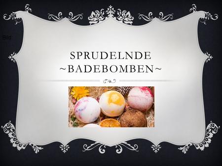Sprudelnde ~Badebomben~