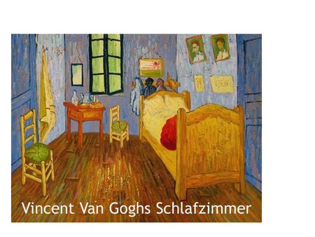 Vincent Van Goghs Schlafzimmer