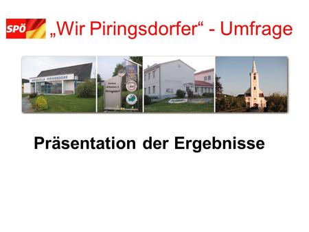 Präsentation der Ergebnisse Wir Piringsdorfer - Umfrage.