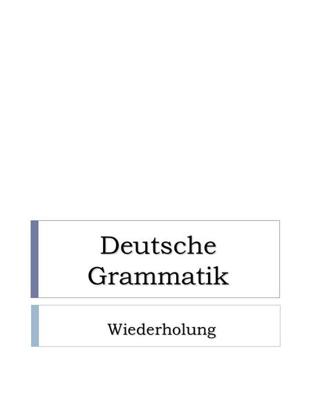 Deutsche Grammatik Wiederholung.