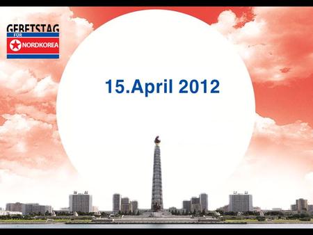 NORDKOREA Aufruf zum Gebet Am 15. April feiert Norkorea den 100. Jahrestag des Staatsgründers, den sie wie einen Gott verehren: Kim Il Sung, «Ewiger Präsident».