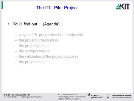 The ITIL Pilot Project You‘ll find out ... (Agenda):