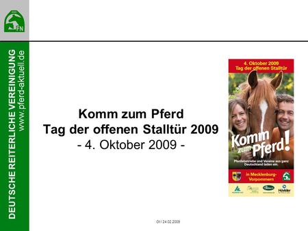 DEUTSCHE REITERLICHE VEREINIGUNG www.pferd-aktuell.de Komm zum Pferd Tag der offenen Stalltür 2009 - 4. Oktober 2009 - Ot / 24.02.2009.