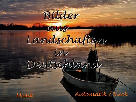 Bilder Bilder aus ausLandschaften in inDeutschland Musik Automatik / Klick.