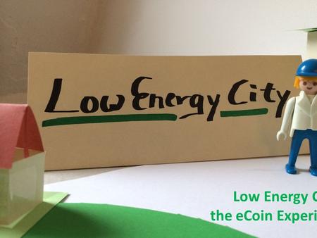 Low Energy City – the eCoin Experience. Thats Hannes Hannes is a 42 yrs. old engineer. He plans to move with his family in his new house in Low Energy.