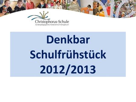Denkbar Schulfrühstück 2012/2013.