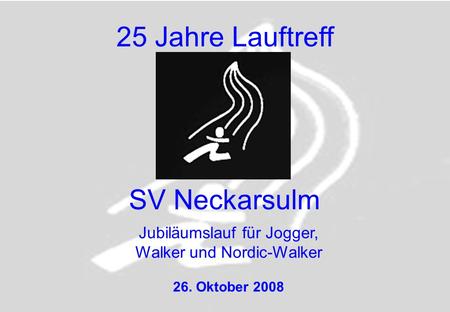 25 Jahre Lauftreff SV Neckarsulm Jubiläumslauf für Jogger,