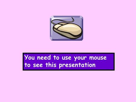 You need to use your mouse to see this presentation.