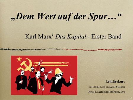 „Dem Wert auf der Spur…“ Karl Marx‘ Das Kapital - Erster Band