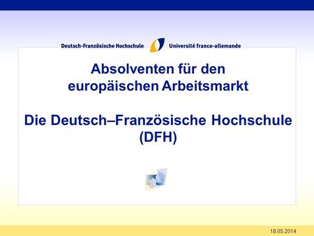 europäischen Arbeitsmarkt Die Deutsch–Französische Hochschule