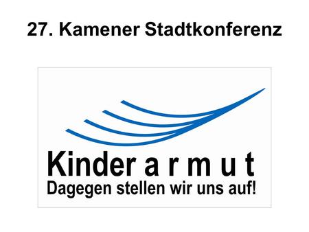 27. Kamener Stadtkonferenz. Säule 1 - Förderer Themen -Weiterentwicklung der Fördersituation -direkte Projektförderung -Verteilungsgerechtigkeit bei lokalen.
