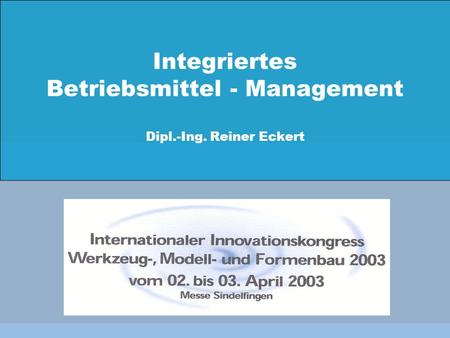 Integriertes Betriebsmittel - Management Dipl.-Ing. Reiner Eckert