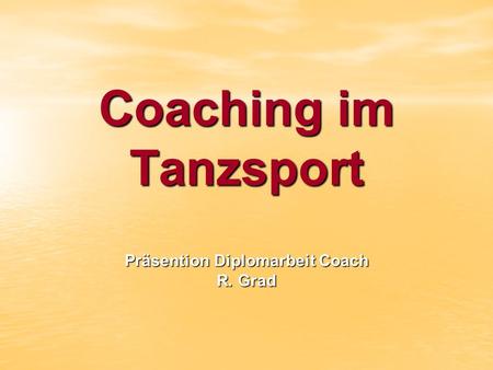 Coaching im Tanzsport Präsention Diplomarbeit Coach R. Grad