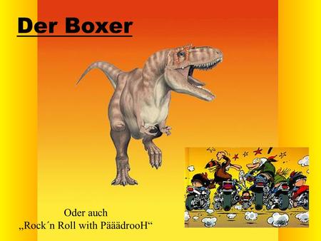 Der Boxer Oder auch Rock´n Roll with PääädrooH. Formvollendetes italienisches Design...