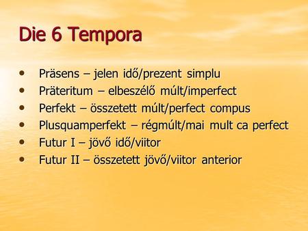 Die 6 Tempora Präsens – jelen idő/prezent simplu