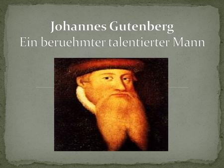 Johannes Gutenberg Ein beruehmter talentierter Mann