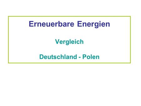 Erneuerbare Energien Vergleich Deutschland - Polen