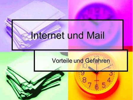 Internet und Mail Vorteile und Gefahren.
