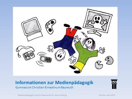 Medienpädagogik: Soziale Netzwerke & Cybermobbing Markus Lenk 2013