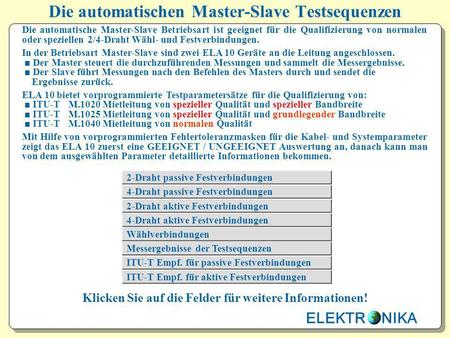 Die automatischen Master-Slave Testsequenzen Die automatische Master-Slave Betriebsart ist geeignet für die Qualifizierung von normalen oder speziellen.