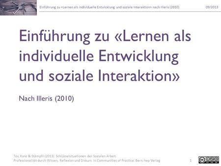 Einführung zu «Lernen als individuelle Entwicklung und soziale Interaktion» Nach Illeris (2010)