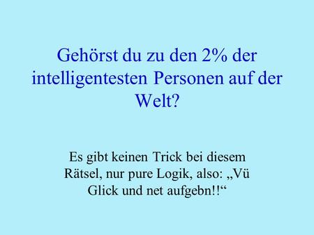Gehörst du zu den 2% der intelligentesten Personen auf der Welt?