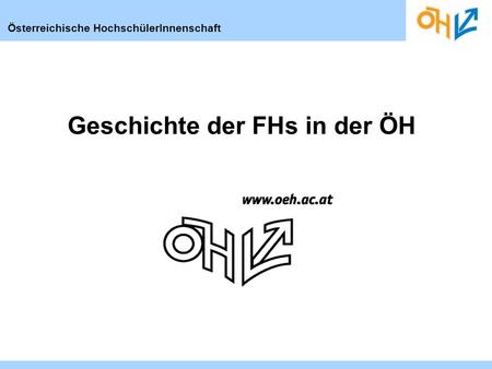 Österreichische HochschülerInnenschaft Geschichte der FHs in der ÖH.