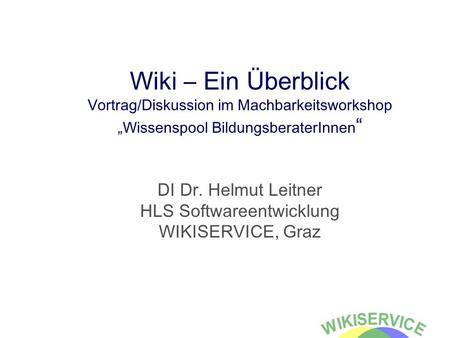 DI Dr. Helmut Leitner HLS Softwareentwicklung WIKISERVICE, Graz