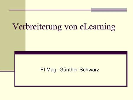 Verbreiterung von eLearning FI Mag. Günther Schwarz.