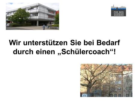 Stand: Schuljahr 2012/2013© Berufliche Oberschule Kitzingen Berufliche Oberschule Kitzingen Staatliche Fach- und Berufsoberschule 1 Wir unterstützen Sie.