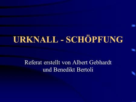 Referat erstellt von Albert Gebhardt und Benedikt Bertoli