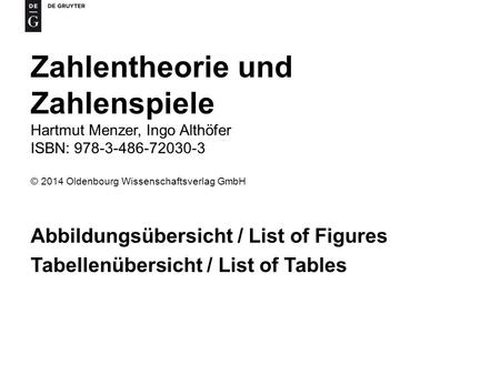 Zahlentheorie und Zahlenspiele Hartmut Menzer, Ingo Althöfer ISBN: 978-3-486-72030-3 © 2014 Oldenbourg Wissenschaftsverlag GmbH Abbildungsübersicht / List.
