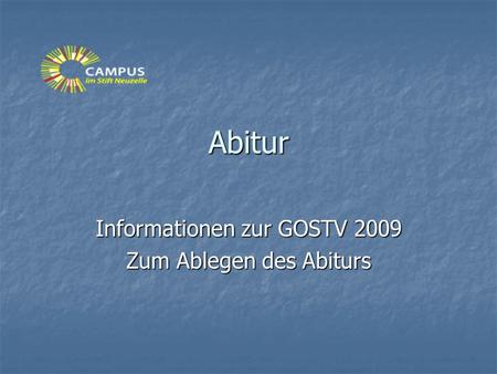 Informationen zur GOSTV 2009 Zum Ablegen des Abiturs