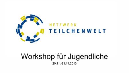 Workshop für Jugendliche 20.11.-23.11.2013. Organisatorisches am CERN Contact Numbers, Timetable & WiFi.