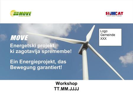 Workshop TT.MM.JJJJ Logo Gemeinde XXX. MOVE-Energieplan XXXTT.MM.JJJJ 2 MOVE-Energieplan Modul 1 / Monat JJJJ Erhebung Energieverbrauch Modul 2 / Monat.