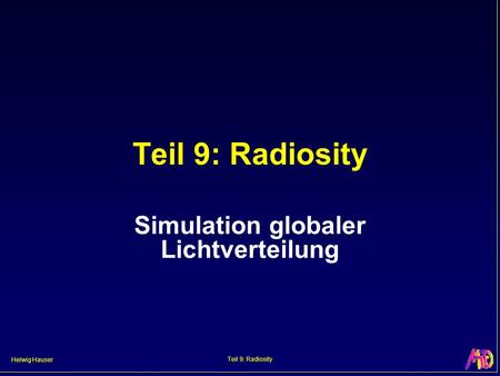 Helwig Hauser Teil 9: Radiosity Simulation globaler Lichtverteilung.