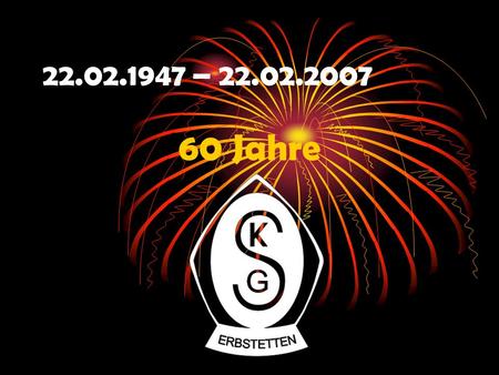 22.02.1947 – 22.02.2007 60 Jahre. Die Zeit vor der SKG 14.05.1920 Gründung eines Sportvereins 19.10.1924 Gründung des Musikvereins.