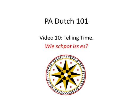 PA Dutch 101 Video 10: Telling Time. Wie schpot iss es?