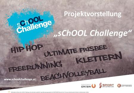 Projektvorstellung sChOOL Challenge www.schoolchallenge.at.