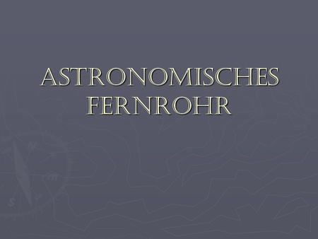 ASTRONOMISCHES FERNROHR