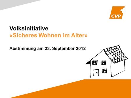Volksinitiative «Sicheres Wohnen im Alter» Abstimmung am 23. September 2012.