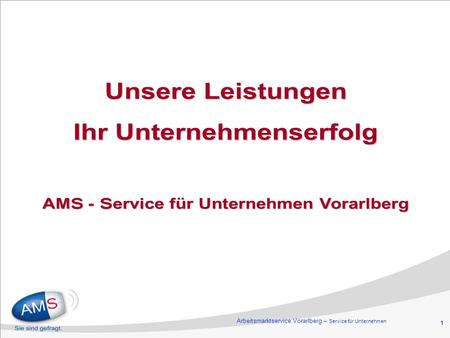 Ihr Unternehmenserfolg AMS - Service für Unternehmen Vorarlberg