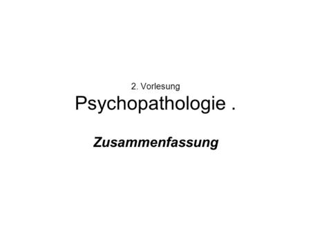 2. Vorlesung Psychopathologie .
