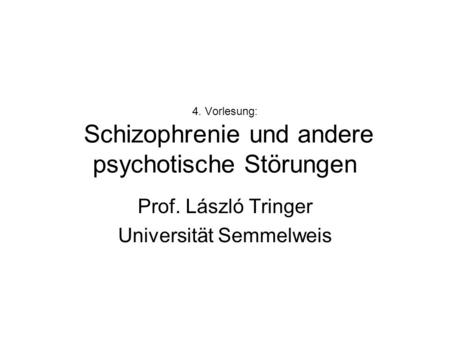 4. Vorlesung: Schizophrenie und andere psychotische Störungen