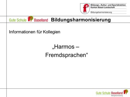 Bildungsharmonisierung Informationen für Kollegien Harmos – Fremdsprachen.