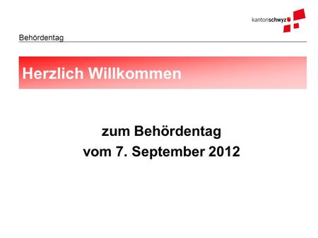 Herzlich Willkommen zum Behördentag vom 7. September 2012.